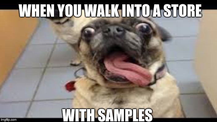 WHEN YOU WALK INTO A STORE; WITH SAMPLES | made w/ Imgflip meme maker