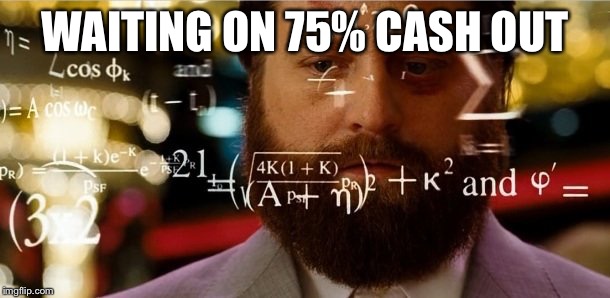 Hangover Allen | WAITING ON 75% CASH OUT | image tagged in hangover allen | made w/ Imgflip meme maker