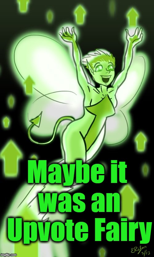 thank you | Maybe it was an Upvote Fairy | image tagged in thank you | made w/ Imgflip meme maker