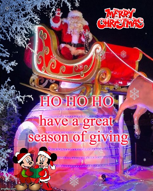 merry christmas | HO HO HO; have a great season of giving | image tagged in santa,mickey mouse and minnie mouse,merry christmas,winnipeg manitoba | made w/ Imgflip meme maker