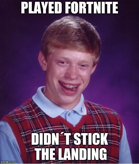 Brian Is Bad At Fortnite Bad Luck Brian Meme Imgflip