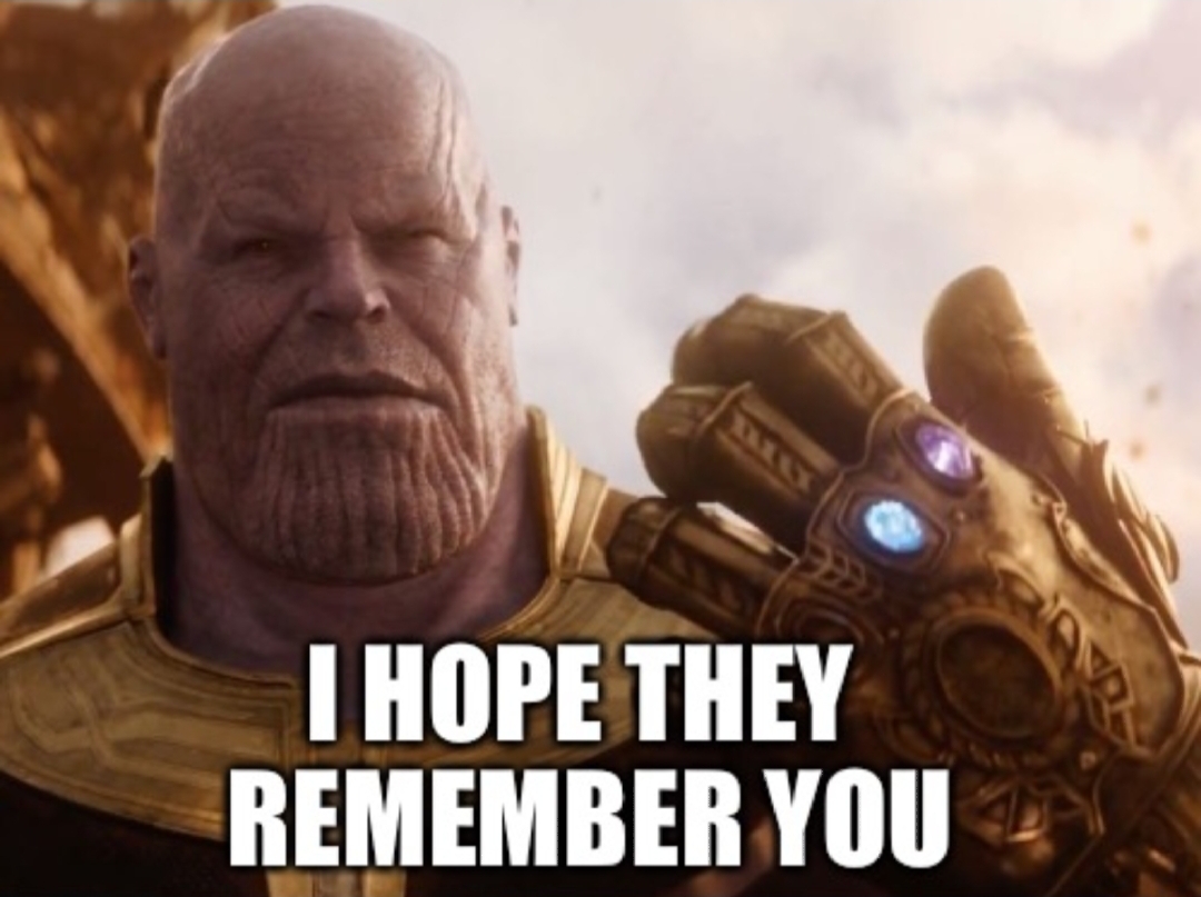 I hope they remember you Thanos Blank Meme Template