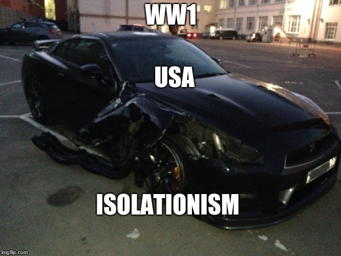 Nissan GT-R R35 | WW1; USA; ISOLATIONISM | image tagged in nissan gt-r r35 | made w/ Imgflip meme maker