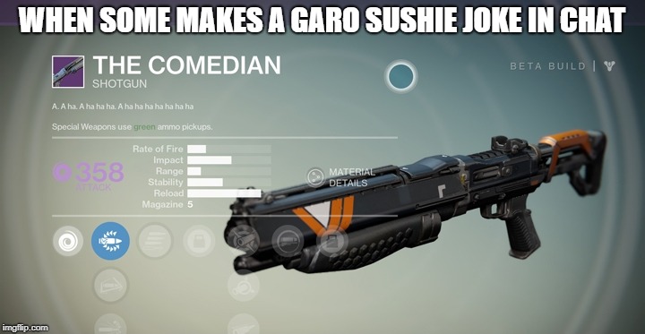 The Comedian
 | WHEN SOME MAKES A GARO SUSHIE JOKE IN CHAT | image tagged in funny meme,comedian | made w/ Imgflip meme maker