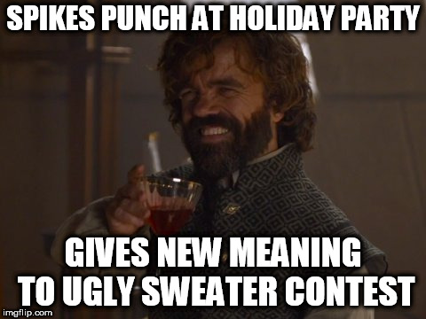 Game of Thrones Laugh |  SPIKES PUNCH AT HOLIDAY PARTY; GIVES NEW MEANING TO UGLY SWEATER CONTEST | image tagged in game of thrones laugh | made w/ Imgflip meme maker
