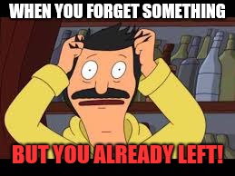 AHH | WHEN YOU FORGET SOMETHING; BUT YOU ALREADY LEFT! | image tagged in ahh | made w/ Imgflip meme maker