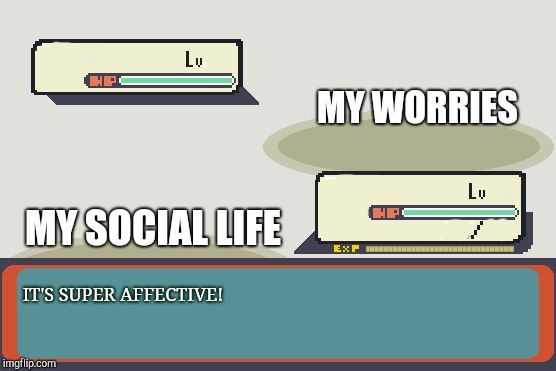 It's an eternal battle
(Me not trying to humiliate myself in public) | MY WORRIES; MY SOCIAL LIFE; IT'S SUPER AFFECTIVE! | image tagged in pokemon battle,social,worry,humor,humiliation,dark humor | made w/ Imgflip meme maker