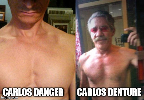 Carlos Denture | CARLOS DANGER        CARLOS DENTURE | image tagged in weiner,anthony weiner,geraldo,selfie,bathroom,old | made w/ Imgflip meme maker