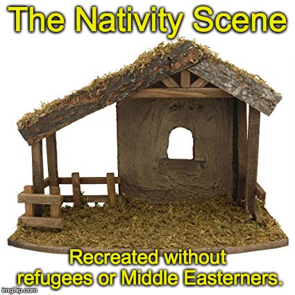 Conservative Nativity | The Nativity Scene; Recreated without refugees or Middle Easterners. | image tagged in nativity,christmas,middle east,racism | made w/ Imgflip meme maker