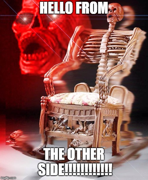 SPOOKY | HELLO FROM THE OTHER SIDE!!!!!!!!!!!! | image tagged in spooky | made w/ Imgflip meme maker
