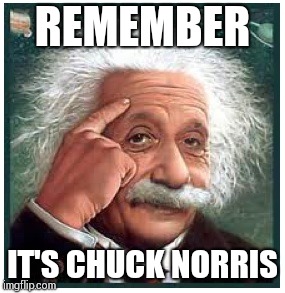 REMEMBER IT'S CHUCK NORRIS | made w/ Imgflip meme maker