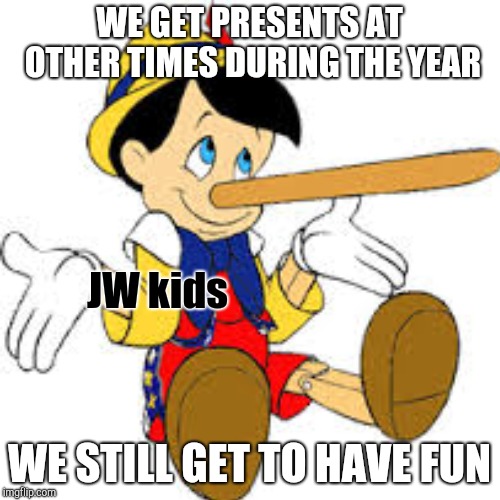 WE GET PRESENTS AT OTHER TIMES DURING THE YEAR WE STILL GET TO HAVE FUN JW kids | made w/ Imgflip meme maker