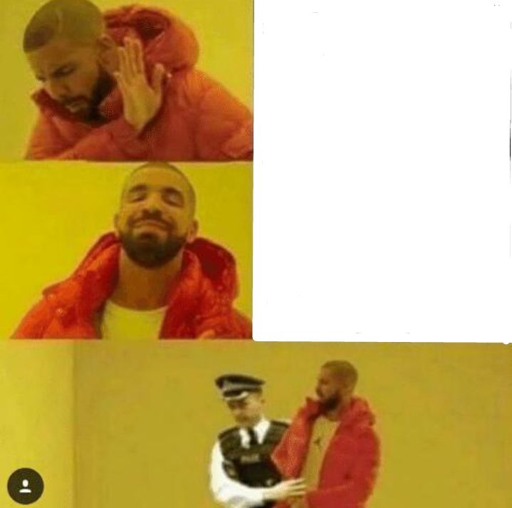 Caption this Meme. aka: Drake and police. 