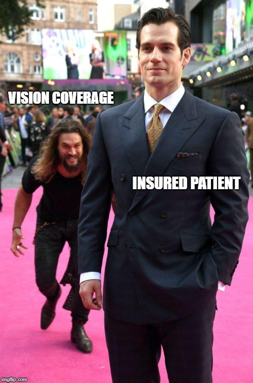Sneaking Up | VISION COVERAGE; INSURED PATIENT | image tagged in sneaking up | made w/ Imgflip meme maker