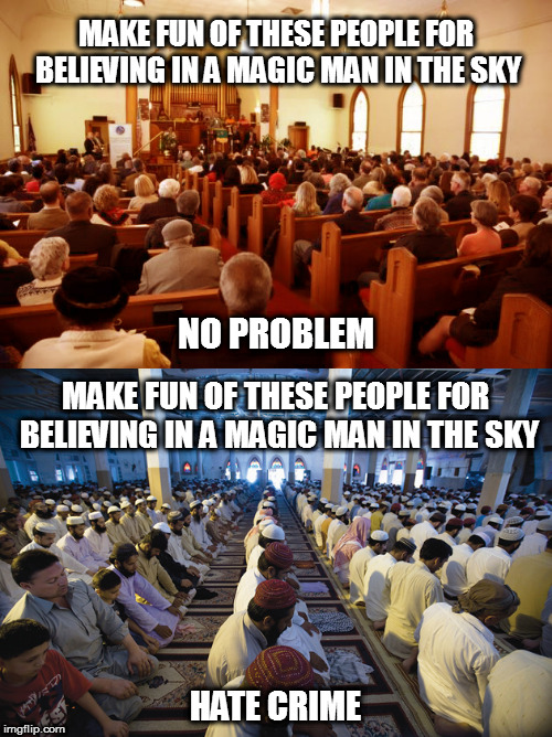 I don't get the logic | MAKE FUN OF THESE PEOPLE FOR BELIEVING IN A MAGIC MAN IN THE SKY; NO PROBLEM; MAKE FUN OF THESE PEOPLE FOR BELIEVING IN A MAGIC MAN IN THE SKY; HATE CRIME | image tagged in memes,politics,religions | made w/ Imgflip meme maker