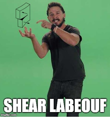 Shia Labeouf Shears | SHEAR LABEOUF | image tagged in shia labeouf,shears | made w/ Imgflip meme maker