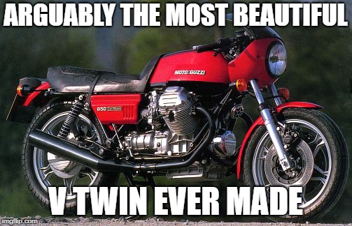 ARGUABLY THE MOST BEAUTIFUL V TWIN EVER MADE | made w/ Imgflip meme maker