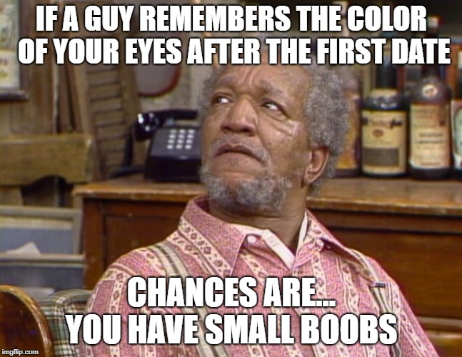 If a guy remembers the color of your eyes after the first date ...