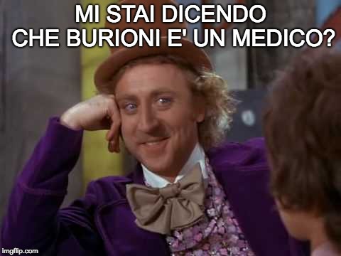 MI STAI DICENDO CHE BURIONI E' UN MEDICO? | made w/ Imgflip meme maker