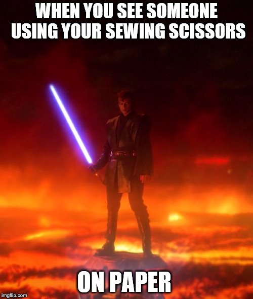 lake of rage | WHEN YOU SEE SOMEONE USING YOUR SEWING SCISSORS; ON PAPER | image tagged in lake of rage | made w/ Imgflip meme maker