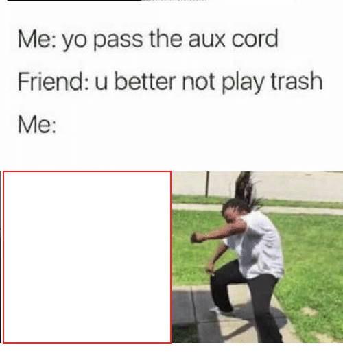 You better no play trash Blank Meme Template