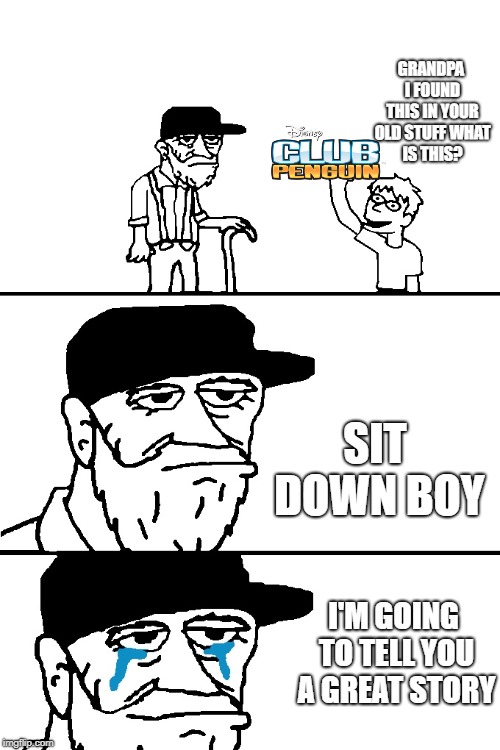 meme | GRANDPA I FOUND THIS IN YOUR OLD STUFF
WHAT IS THIS? SIT DOWN BOY; I'M GOING TO TELL YOU A GREAT STORY | image tagged in i'm going to tell you a great story | made w/ Imgflip meme maker