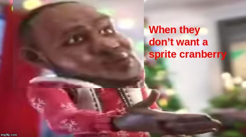 image tagged in sprite cranberry | made w/ Imgflip meme maker