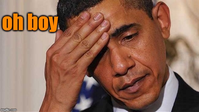 oh boy | made w/ Imgflip meme maker