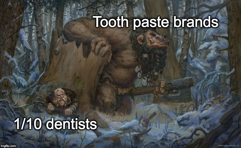 Tooth paste brands; 1/10 dentists | image tagged in funny,fantasy | made w/ Imgflip meme maker