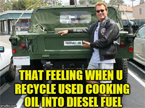 THAT FEELING WHEN U RECYCLE USED COOKING OIL INTO DIESEL FUEL | made w/ Imgflip meme maker
