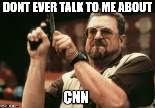 Am I The Only One Around Here | DONT EVER TALK TO ME ABOUT; CNN | image tagged in memes,am i the only one around here | made w/ Imgflip meme maker