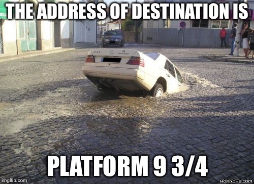 Funny car accident | THE ADDRESS OF DESTINATION IS PLATFORM 9 3/4 | image tagged in funny car accident | made w/ Imgflip meme maker