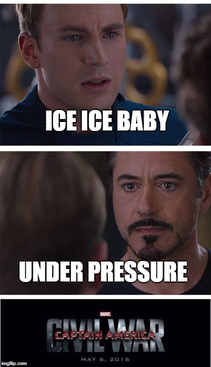 Marvel Civil War 1 Meme | ICE ICE BABY; UNDER PRESSURE | image tagged in memes,marvel civil war 1 | made w/ Imgflip meme maker
