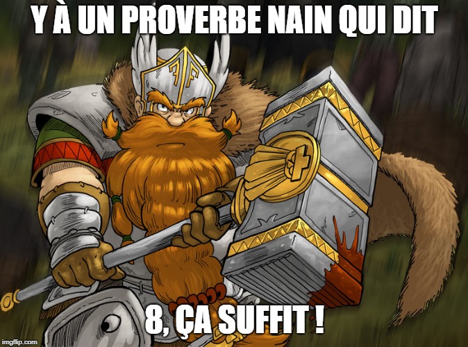 Y À UN PROVERBE NAIN QUI DIT; 8, ÇA SUFFIT ! | made w/ Imgflip meme maker