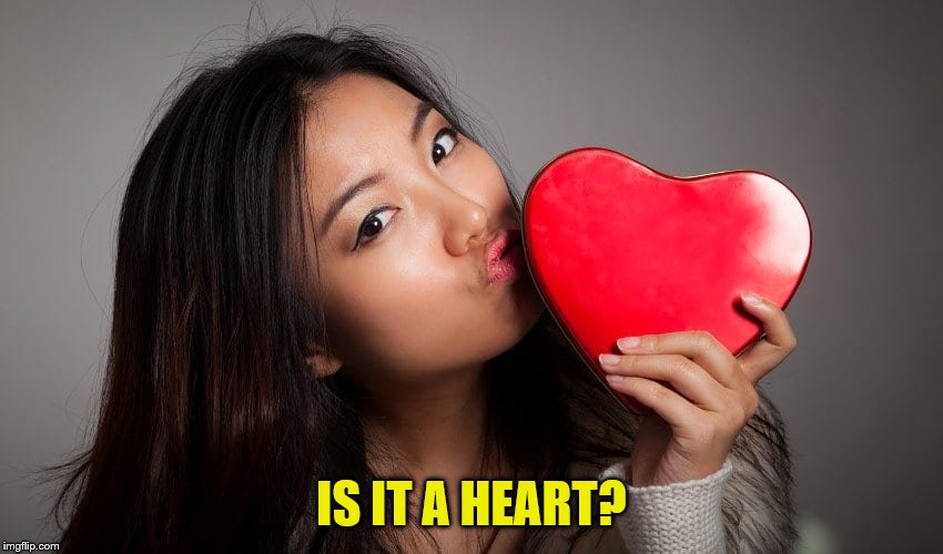 IS IT A HEART? | made w/ Imgflip meme maker
