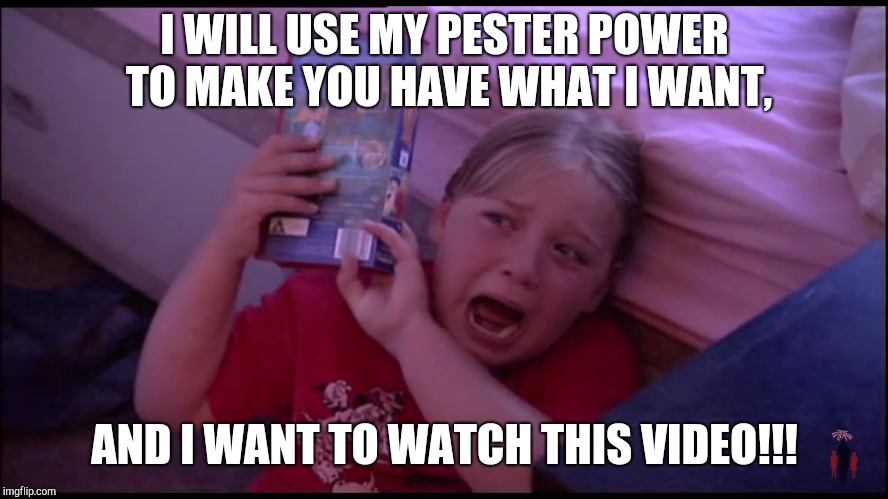 Maryanne uses her pester power because she wants to watch her video! | I WILL USE MY PESTER POWER TO MAKE YOU HAVE WHAT I WANT, AND I WANT TO WATCH THIS VIDEO!!! | image tagged in supernanny | made w/ Imgflip meme maker