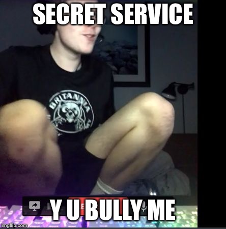 Why you bully me | SECRET SERVICE; Y U BULLY ME | image tagged in why you bully me | made w/ Imgflip meme maker