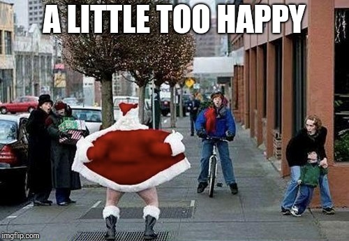 A LITTLE TOO HAPPY | made w/ Imgflip meme maker