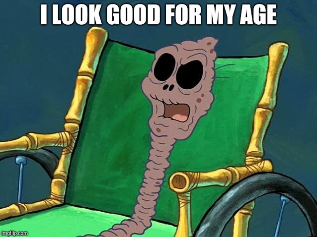 Raisin Grandma | I LOOK GOOD FOR MY AGE | image tagged in raisin grandma | made w/ Imgflip meme maker