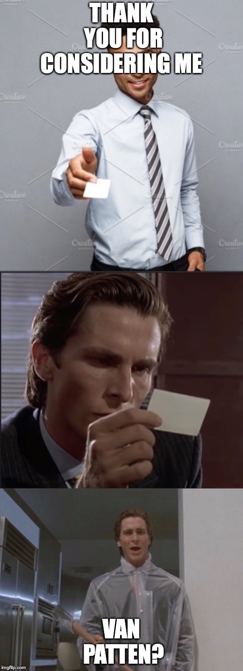 American Psycho Business Card | THANK YOU FOR CONSIDERING ME; VAN PATTEN? | image tagged in van patten,american psycho,business card,axe | made w/ Imgflip meme maker