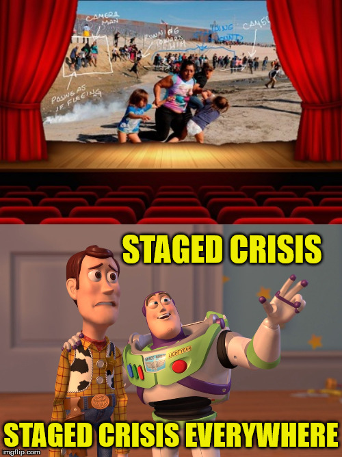 Staged Crisis Everywhere | STAGED CRISIS; STAGED CRISIS EVERYWHERE | image tagged in memes,x x everywhere,staged crisis,caravan,migrants,political | made w/ Imgflip meme maker
