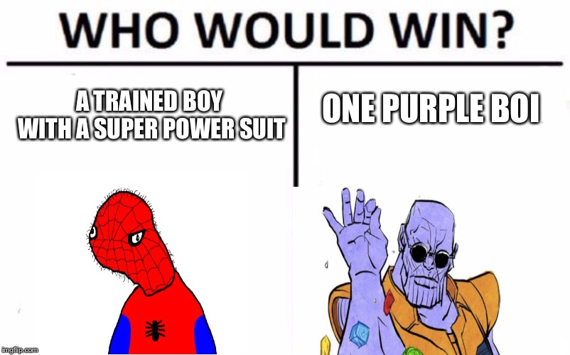 Who Would Win? | ONE PURPLE BOI; A TRAINED BOY WITH A SUPER POWER SUIT | image tagged in memes,who would win | made w/ Imgflip meme maker