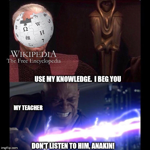 I was bored | USE MY KNOWLEDGE.  I BEG YOU; MY TEACHER; DON'T LISTEN TO HIM, ANAKIN! | image tagged in star wars,random,school | made w/ Imgflip meme maker