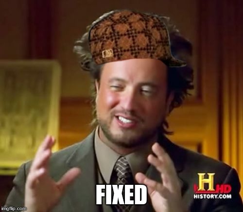 Ancient Aliens | FIXED | image tagged in memes,ancient aliens,scumbag | made w/ Imgflip meme maker