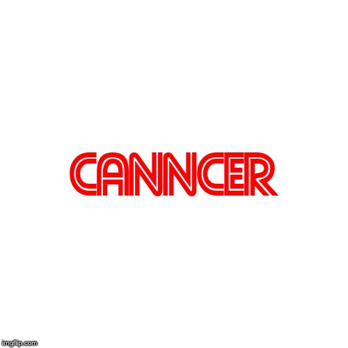 CaNNcer Sucks | image tagged in cancer,cnn,cnn fake news,bad news,cnn sucks,support sick people | made w/ Imgflip meme maker