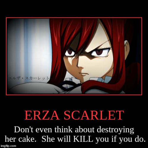 The Cake Knight | image tagged in funny,demotivationals,fairy tail,erza scarlet,erza's cake,erza angry | made w/ Imgflip demotivational maker