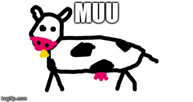 MUU | MUU | image tagged in muu,muumuu,muu muu,cassi rehctelf,cow,cows | made w/ Imgflip meme maker