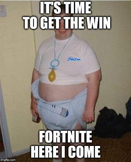Gamers on PUBG vs Fortnite Be Like | IT'S TIME TO GET THE WIN; FORTNITE HERE I COME | image tagged in gamers on pubg vs fortnite be like | made w/ Imgflip meme maker
