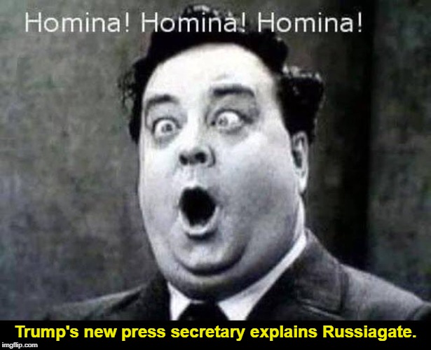. | Trump's new press secretary explains Russiagate. | image tagged in trump,russia,russiagate,assange,wikileaks,putin | made w/ Imgflip meme maker