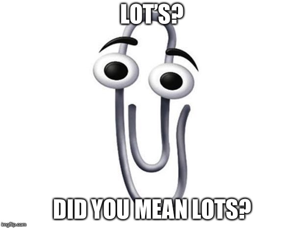 Did you mean | LOT’S? DID YOU MEAN LOTS? | image tagged in did you mean | made w/ Imgflip meme maker